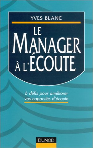 Le manager à l'écoute : 6 défis pour développer ses capacités d'écoute