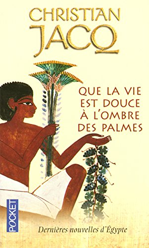 Que la vie est douce à l'ombre des palmes : dernières nouvelles d'Egypte