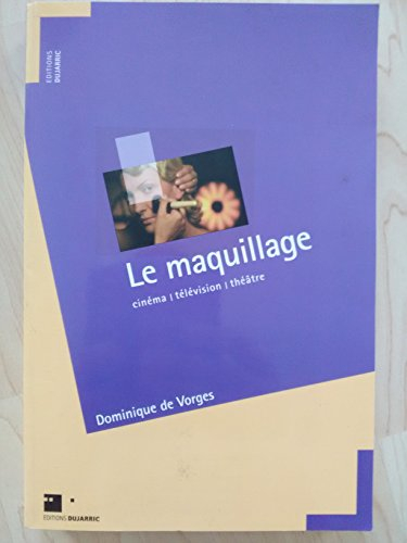 Le maquillage : cinéma, télévision, théâtre
