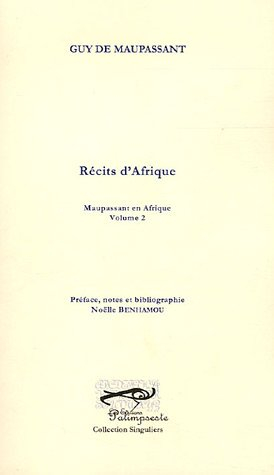 Maupassant en Afrique. Vol. 2. Récits d'Afrique