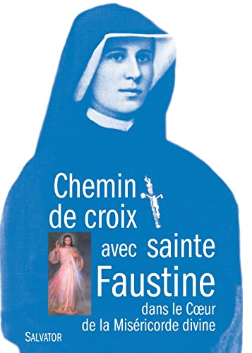 Chemin de croix avec sainte Faustine : dans le coeur de la miséricorde divine