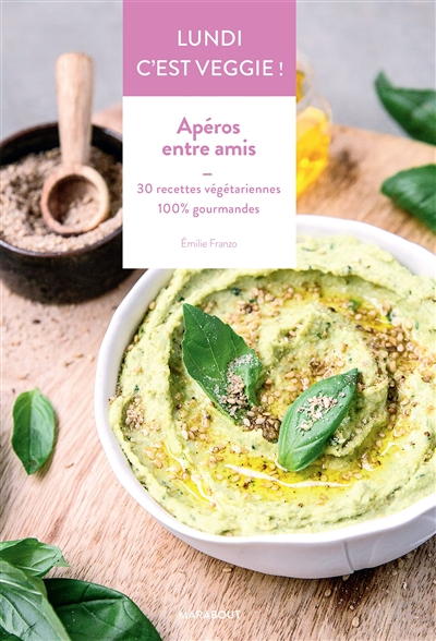 Lundi c'est veggie !. Apéros entre amis : 30 recettes végétariennes 100 % gourmandes
