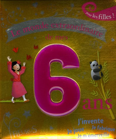 Le monde extraordinaire de mes 6 ans pour les filles !
