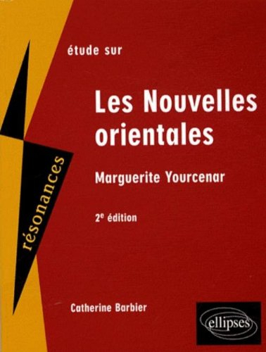 Etude sur Marguerite Yourcenar, Les nouvelles orientales