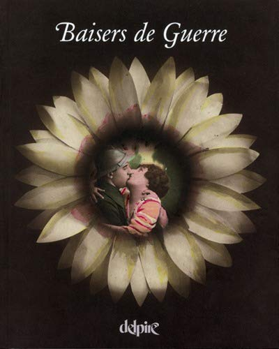 Baisers de guerre : cartes postales de baisers éditées en 14-18