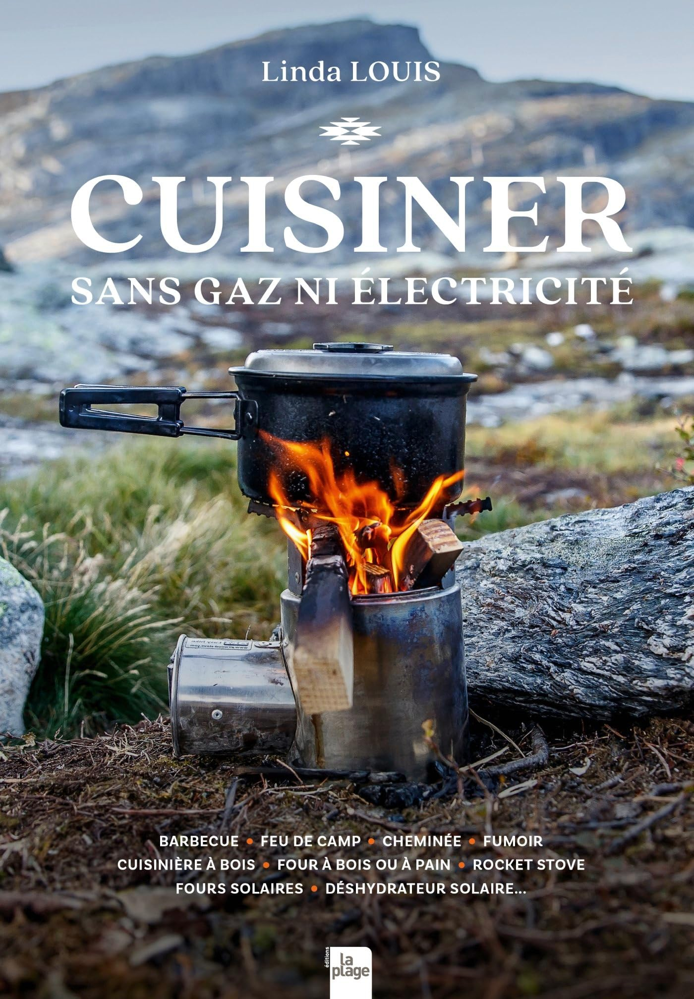 Cuisiner sans gaz ni électricité : barbecue, feu de camp, cheminée, fumoir, cuisinière à bois, four 
