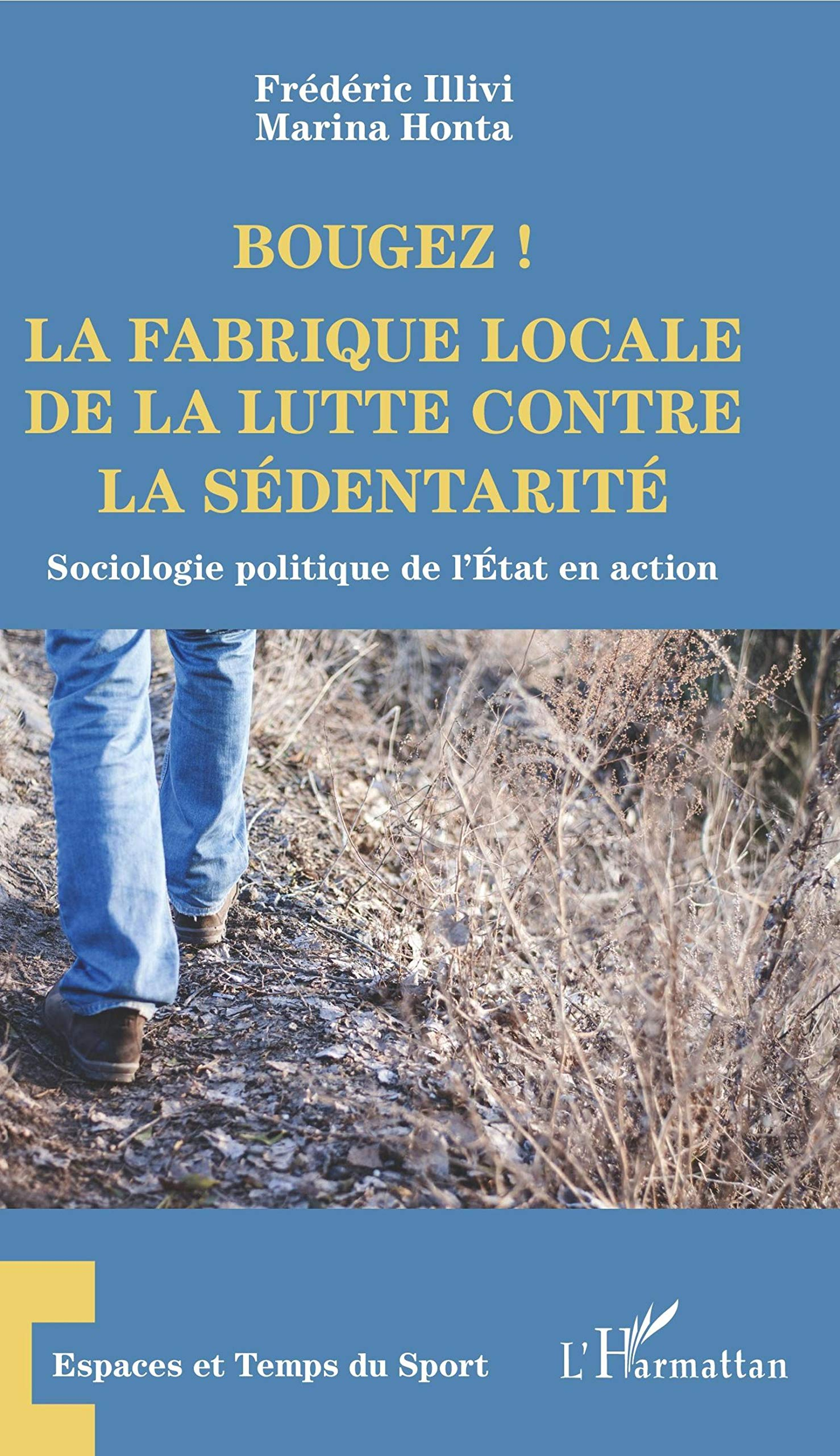 Bougez ! : la fabrique locale de la lutte contre la sédentarité : sociologie politique de l'Etat en 