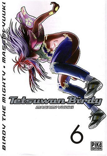 Tetsuwan Birdy : Birdy the mighty. Vol. 6