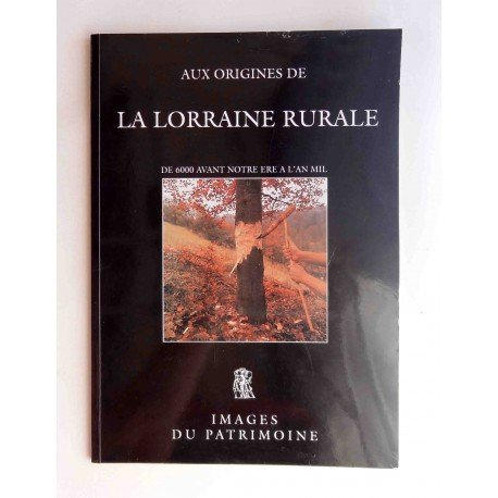 Aux origines de la Lorraine rurale : de 600 ans avant notre ère à l'an mil