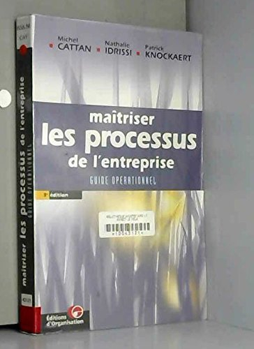 maîtriser les processus de l'entreprise : guide opérationnel