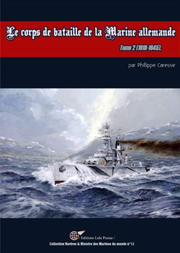 Le Corps de Bataille de la Marine Allemande, 1919-1945. TOME 02