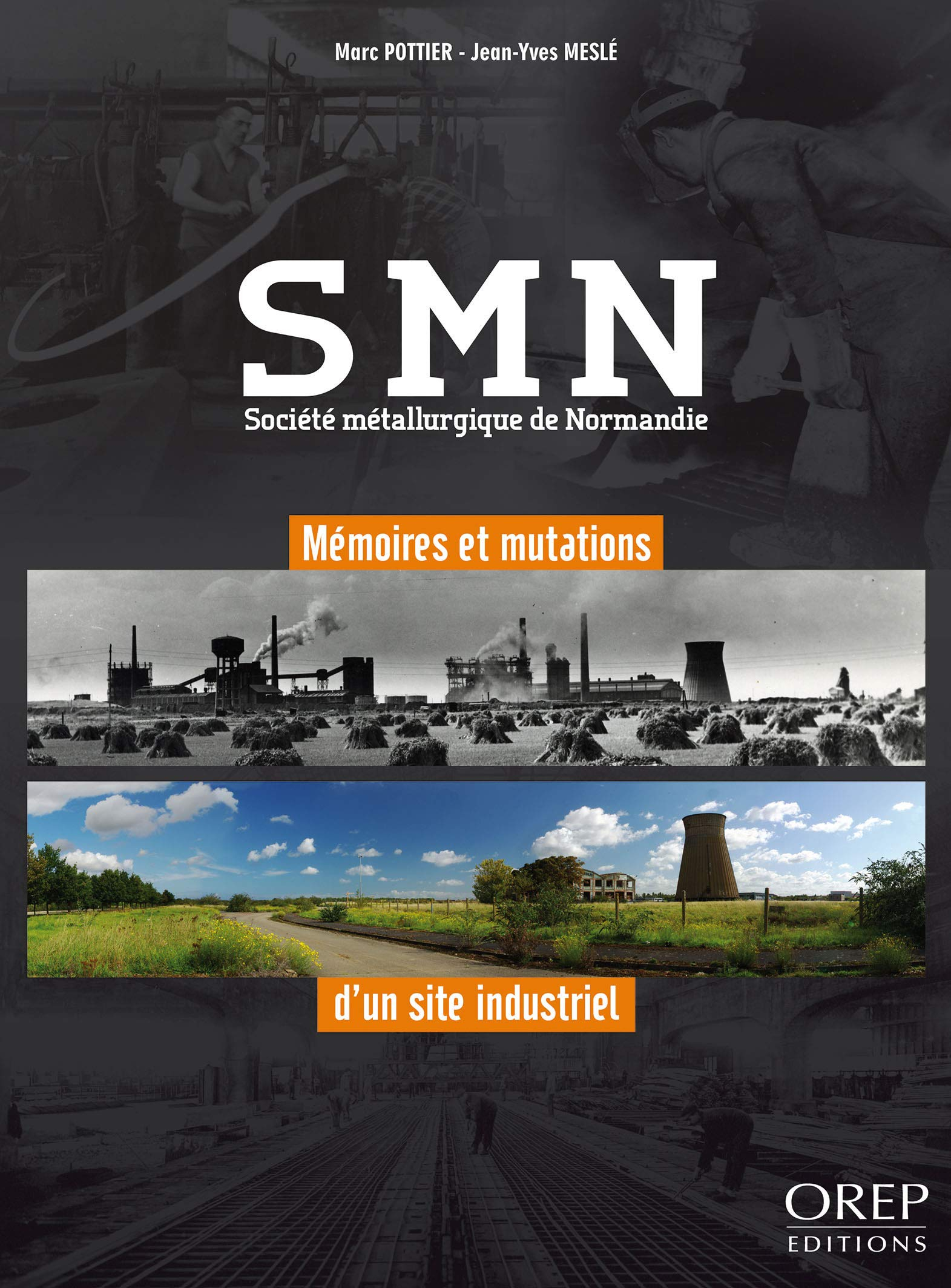 SMN : Société métallurgique de Normandie : mémoires et mutations d'un site industriel