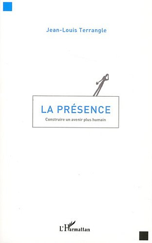 La présence : construire un avenir plus humain
