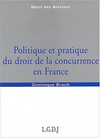Politique et pratique du droit de la concurrence en France