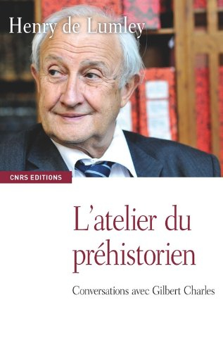 L'atelier du préhistorien : conversations avec Gilbert Charles