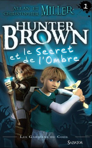 Les gardiens du code. Hunter Brown et le secret de l'ombre