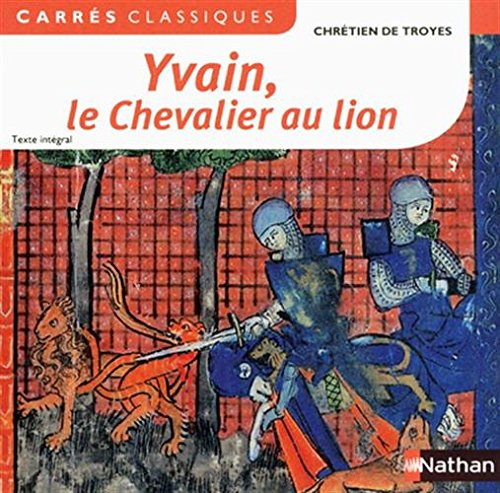Yvain, le chevalier au lion : 1176-1181 : texte intégral