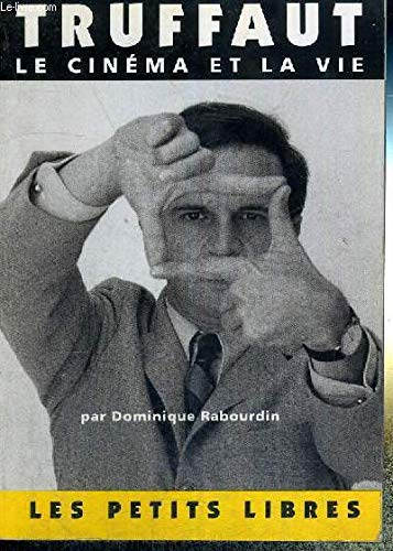 Truffaut. Le cinéma et la vie