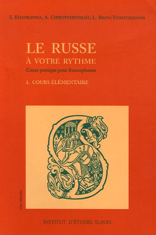 Le russe à votre rythme : cours pratique pour francophones. Vol. 1. Cours élémentaire
