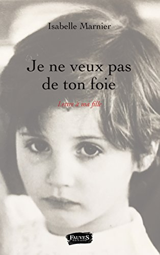 Je ne veux pas de ton foie : lettre à ma fille
