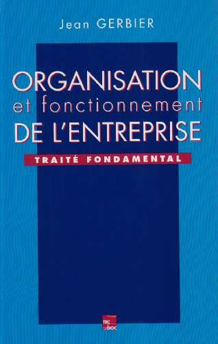 Organisation et fonctionnement de l'entreprise : traité fondamental