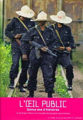 L'Oeil public : quinze ans d'histoires : du photojournalisme à la nouvelle photographie documentaire