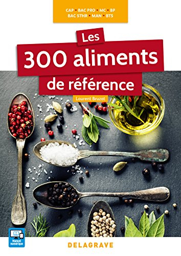 Les 300 aliments de référence : CAP, bac pro, MC, BP, bac STHR, MAN, BTS