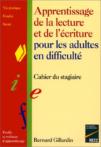 Apprentissage de la lecture et de l'écriture pour les adultes en difficulté : cahier du stagiaire : 