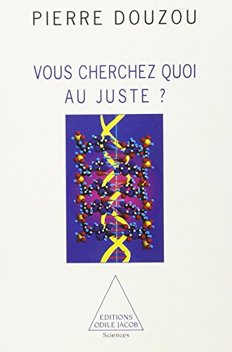 Vous cherchez quoi au juste