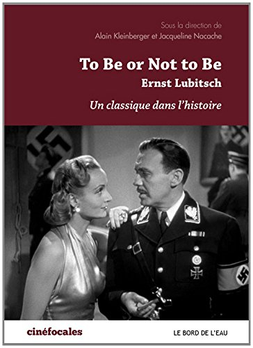 To be or not to be : Ernst Lubitsch : un classique dans l'histoire