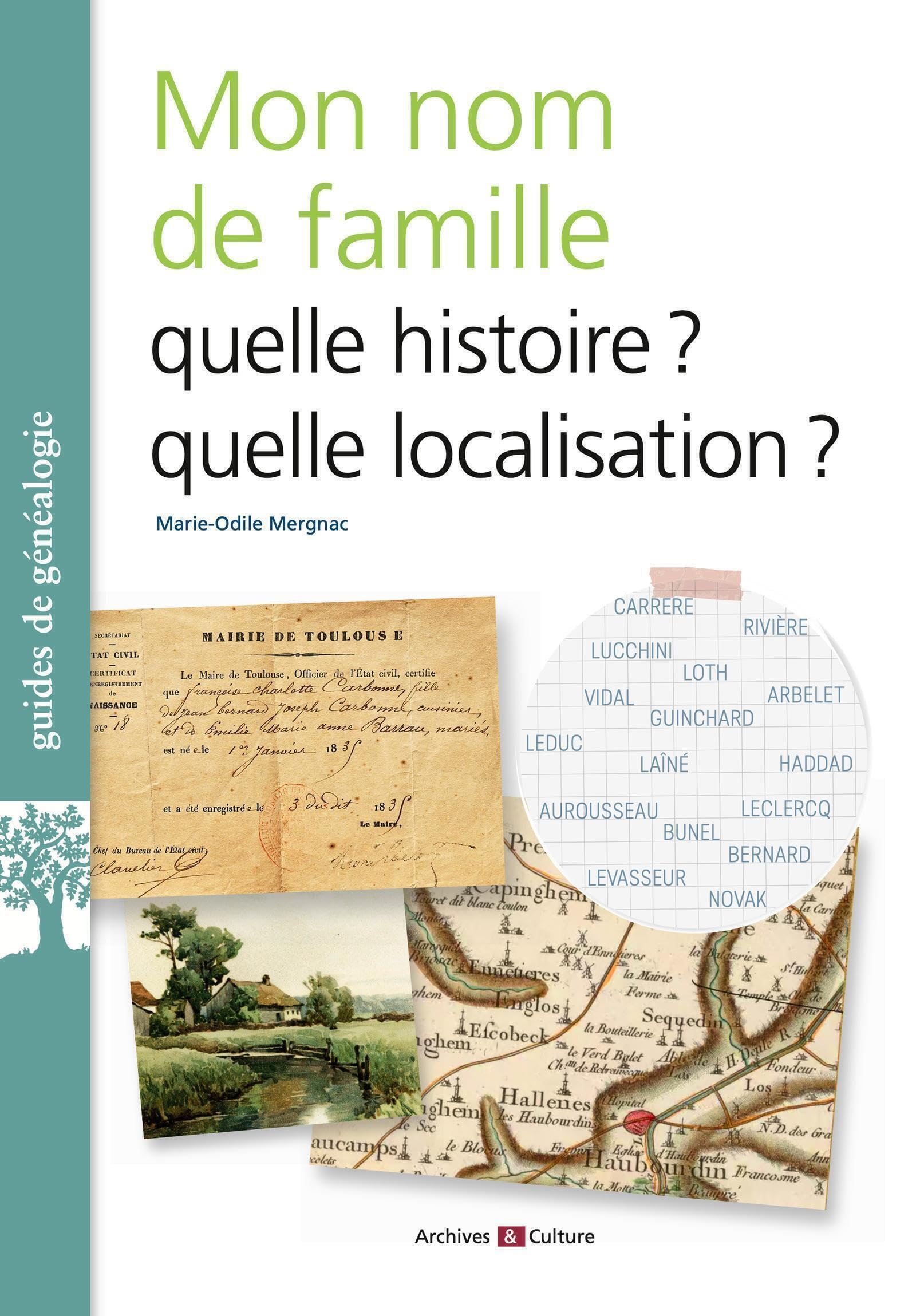 Que veut dire mon nom de famille ? : histoire, localisation, psychogénéalogie