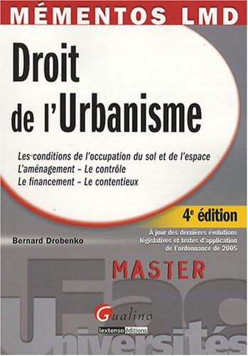 Droit de l'urbanisme : les conditions de l'occupation du sol et de l'espace, l'aménagement, le contr