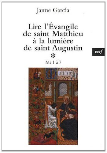 Lire l'Evangile de saint Matthieu à la lumière de saint Augustin. Vol. 1. Mt 1 à 7