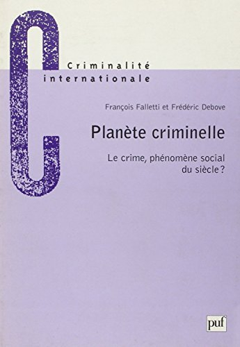 Planète criminelle : crime phénomène social du siècle ?