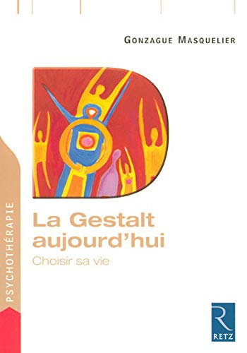 La Gestalt aujourd'hui : choisir sa vie