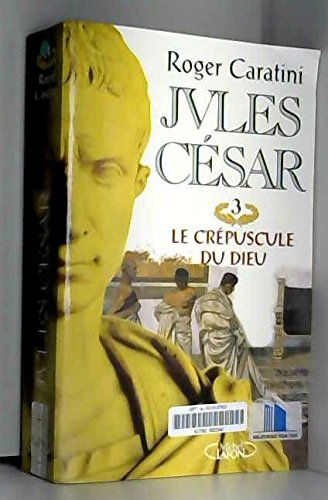 jules césar t03 le crépuscule du dieu