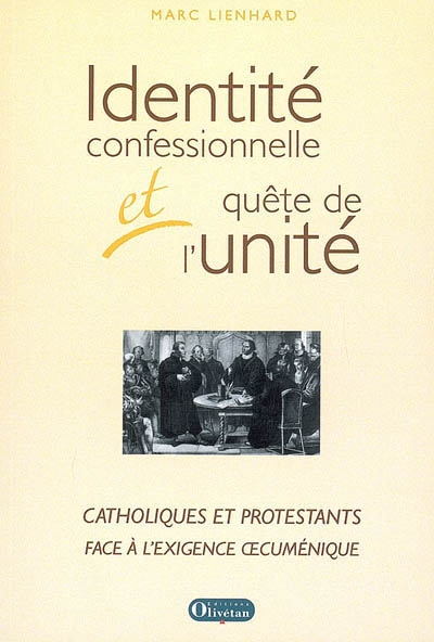 Identité confessionnelle et quête de l'unité : catholiques et protestants face à l'exigence oecuméni