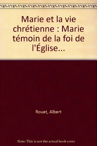 marie et la vie chrétienne : marie témoin de la foi de l'Église