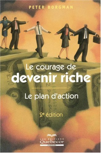 Le courage de devenir riche : plan d'action