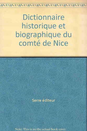 Encyclopaedia niciensis. Vol. 4. Dictionnaire historique et biographique du comté de Nice : hommes e