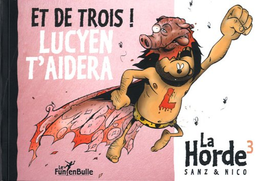 La horde. Vol. 3. Et de trois ! Lucyen t'aidera