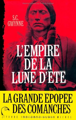 L'empire de la lune d'été : Quanah Parker et l'épopée des Comanches, la tribu la plus puissante de l