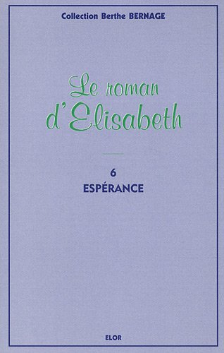 Le roman d'Elisabeth. Vol. 6. Espérance