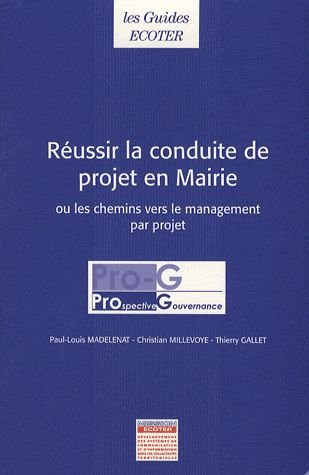 réussir la conduite de projet en mairie : ou les chemins vers le management par projet