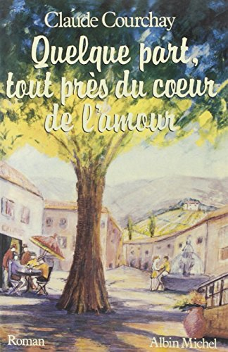 Quelque part, tout près du coeur de l'amour