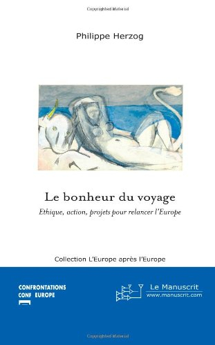 Le bonheur du voyage : éthique, action, projets pour relancer l'Europe