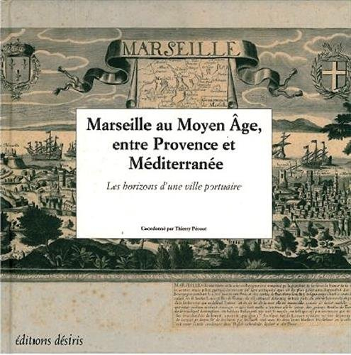 Marseille au Moyen Age, entre Provence et Méditerranée : les horizons d'une ville portuaire