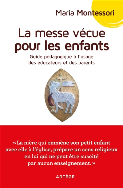 La messe vécue pour les enfants : guide pédagogique à l'usage des éducateurs et des parents