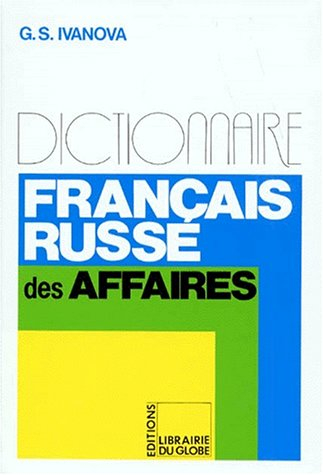 Dictionnaire français-russe des affaires : environ 30 000 termes et groupes de mots