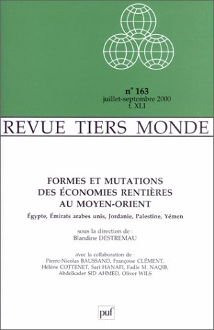 Tiers-monde, n° 163. Formes et mutations des économies rentières au Moyen-Orient : Egypte, Emirats a